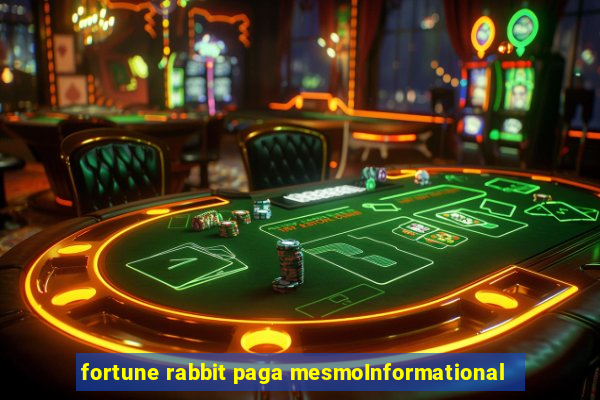 fortune rabbit paga mesmoInformational